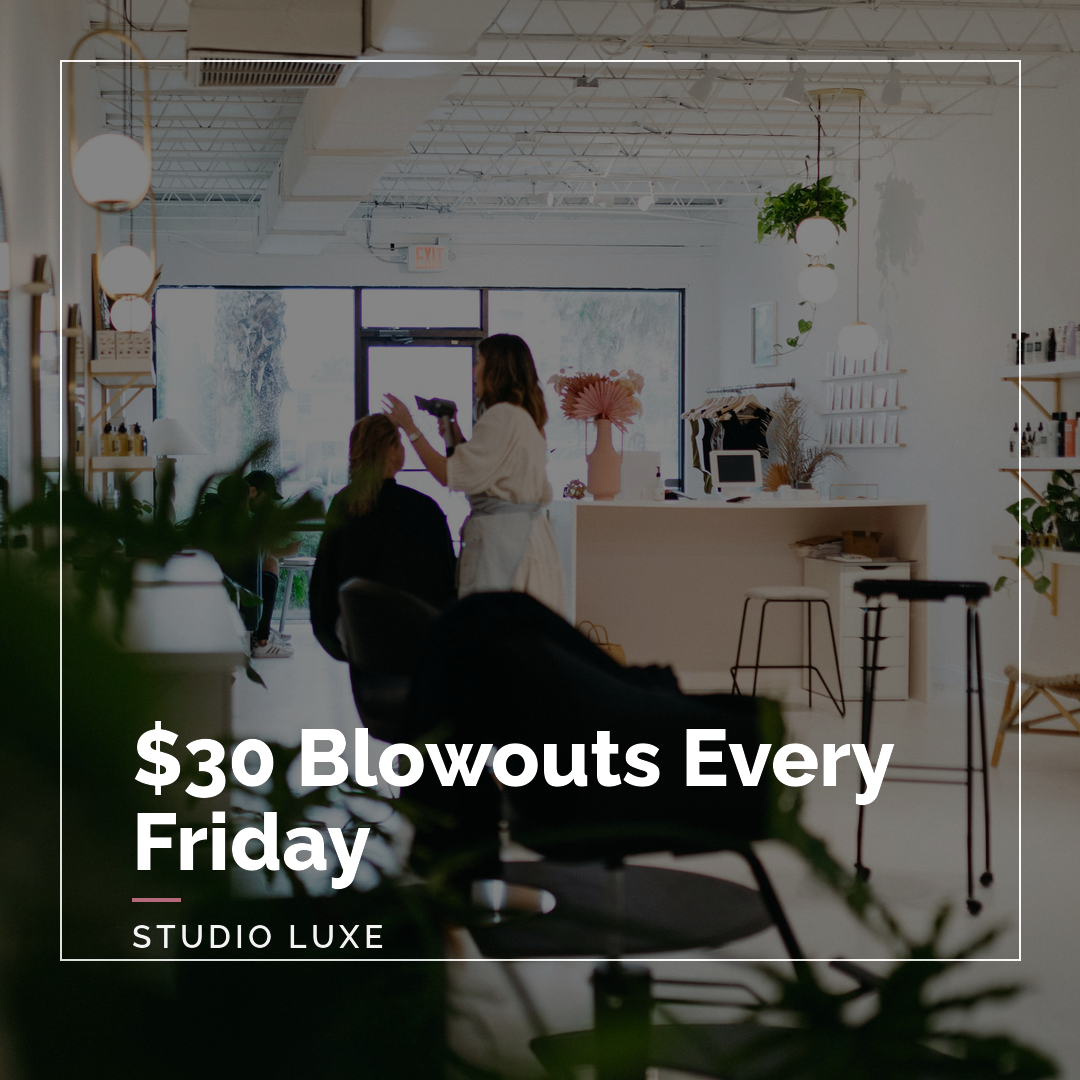 Studio Luxe blowout post created by on/special